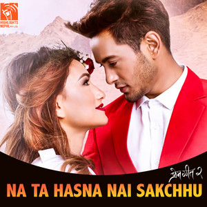 Na Ta Hansna Nai Sakchhu (From "Prem Geet 2")