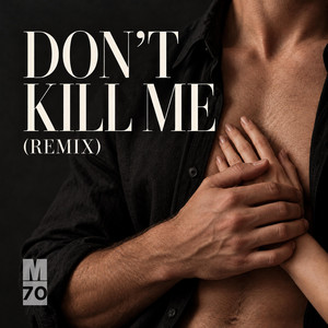 Don't Kill Me - Remix by M70