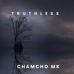 Truthless by Chamcho mk