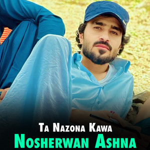 Nosherwan Ashna - Sta Khwaze Khwaze Khabare