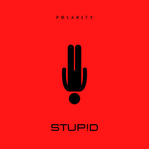 STUP!D by Polarity