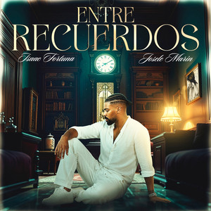Entre Recuerdos by Isaac Fortuna, Josele Marín