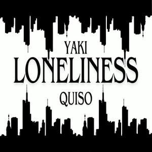 Loneliness by Yaki Quiso