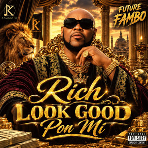 Rich Look Good Pon Mi by Future Fambo