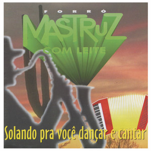 Mastruz Com Leite - Dor de Saudade