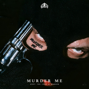 MURDER ME by Andy the Core, Markor