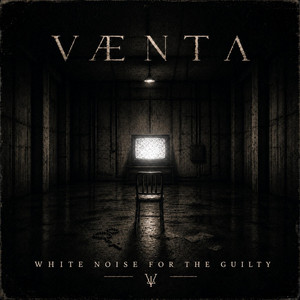 White Noise for the Guilty by VÆNTA