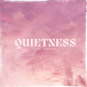 Quietness by Drea Bittowa