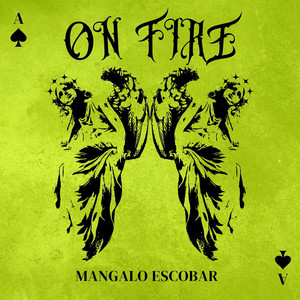 ON FIRE by Mangalo Escobar