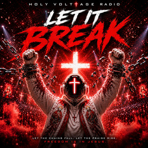 Let It Break by Holy Voltage Radio