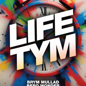 Life Tym by Brym Mullad, Rosy Cartel, Bero Wonder, Superstar Wilson