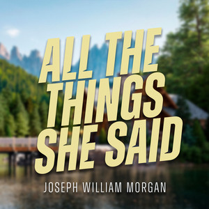 All the Things She Said - Orchestral Version by Joseph William Morgan