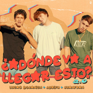 ¿adónde va a llegar esto? 2.0 by Adrifu, Juanfran, Lucas Bojanich