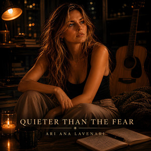 Quieter than the Fear by Ari Ana Lavenari