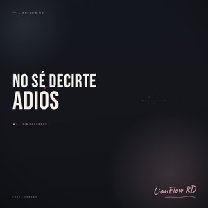 No se Decirte Adios by LianFlow RD