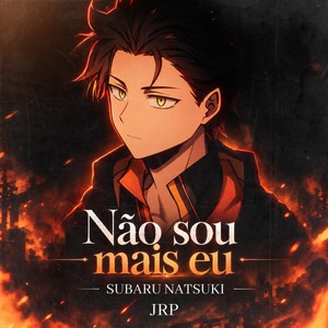 Não sou mais eu (Subaru Natsuki) by JRP
