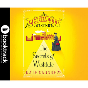 The Secrets of Wishtide - A Laetitia Rodd Mystery, Book 1 (Booktrack Edition)