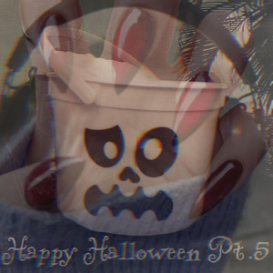 Happy Halloween, Pt. 5