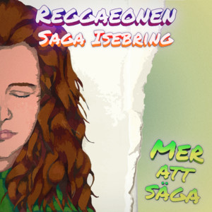 Mer att säga by Reggaeonen, Saga Isebring