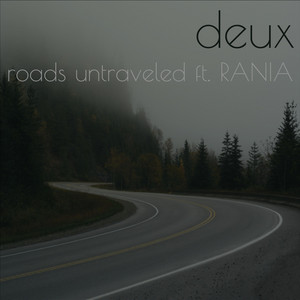 Deux - Roads Untraveled (feat. RANIA)