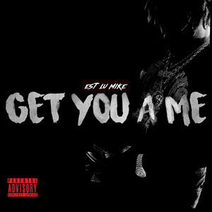 Get You A Me by EST Lu Mike
