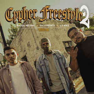 Cypher Freestyle 2 by SALVAMENTO, Bardoski, Ls Mike