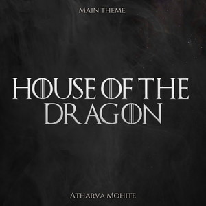 House of The Dragon: Main Theme - Epic Orchestral Version by Atharva Mohite