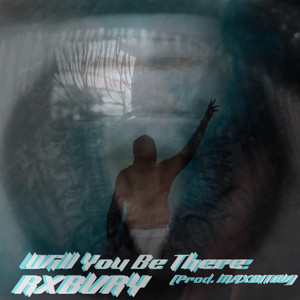 Will You Be There by RXBVRY