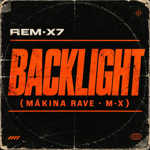 BACKLIGHT - Mákina Rave M·X by REM·X7