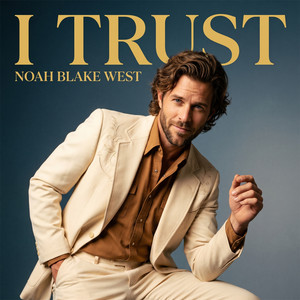 I Trust by Noah Blake West