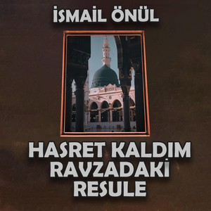 Hasret Kaldım Ravza'daki Resul'e