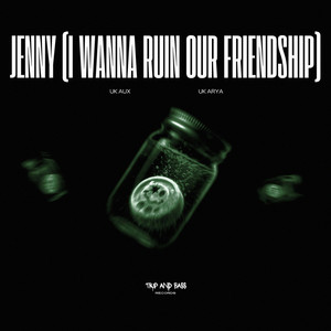 Jenny (I Wanna Ruin Our Friendship) - Extended Mix by UK AUX & UK ARYA