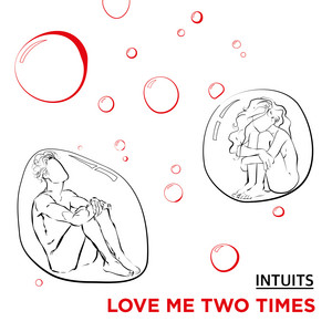 INTUITS — Love Me Two Times