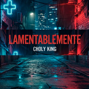 Lamentablemente by Choly King