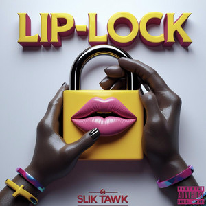 Lip Lock by Slik Tawk, Xantuprod, Daizy Hunter, Nick Pee-z