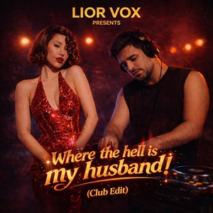 Where Is My Husband! (Club Edit) by Lior Vox