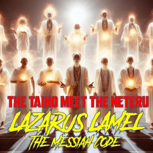 Lazarus Lamel the Messiah Code - The Taino Meet the Neteru (ETHER BEING MUSIC)