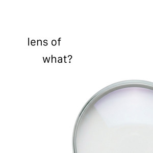 lens of what by suicore