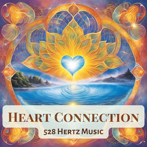 Heart Connection 528 Hertz Music