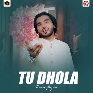 Tanveer Anjum - Tu Dhola