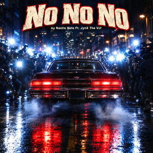No No No by Nastie Nate, JynX the ViP