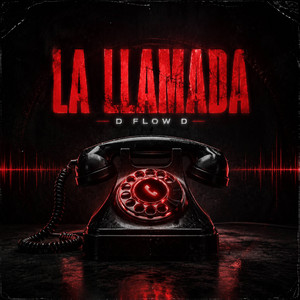 LA LLAMADA by D Flow D