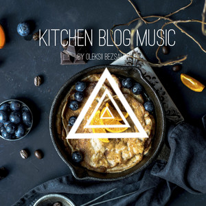 Mr. Lex Oleksii Bezsalov & Positive mood SoundPlusUA - Kitchen Blog Music