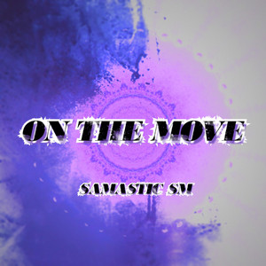 On The Move by Samastic SM