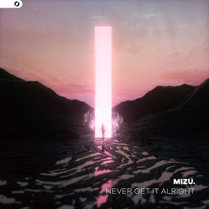 Never Get It Alright by MIZU.
