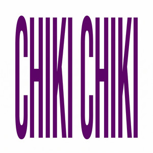 CHIKI CHIKI by Srv, dimelokako