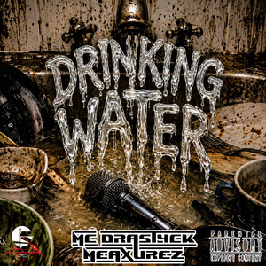 Drinking Water by MC Drastyck Meaxurez