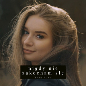 Nigdy nie zakocham się - Radio Edit