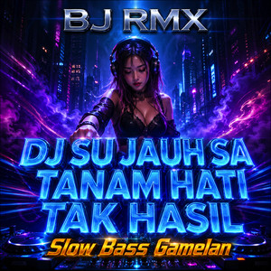 Dj Su Jauh Sa Tanam Hati Tak Hasil (Nan Ko Paham) Gamelan Style by BJ RMX