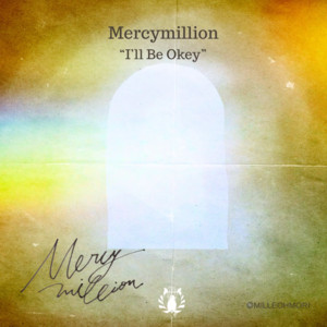 I'll Be Okey by Mercymillion